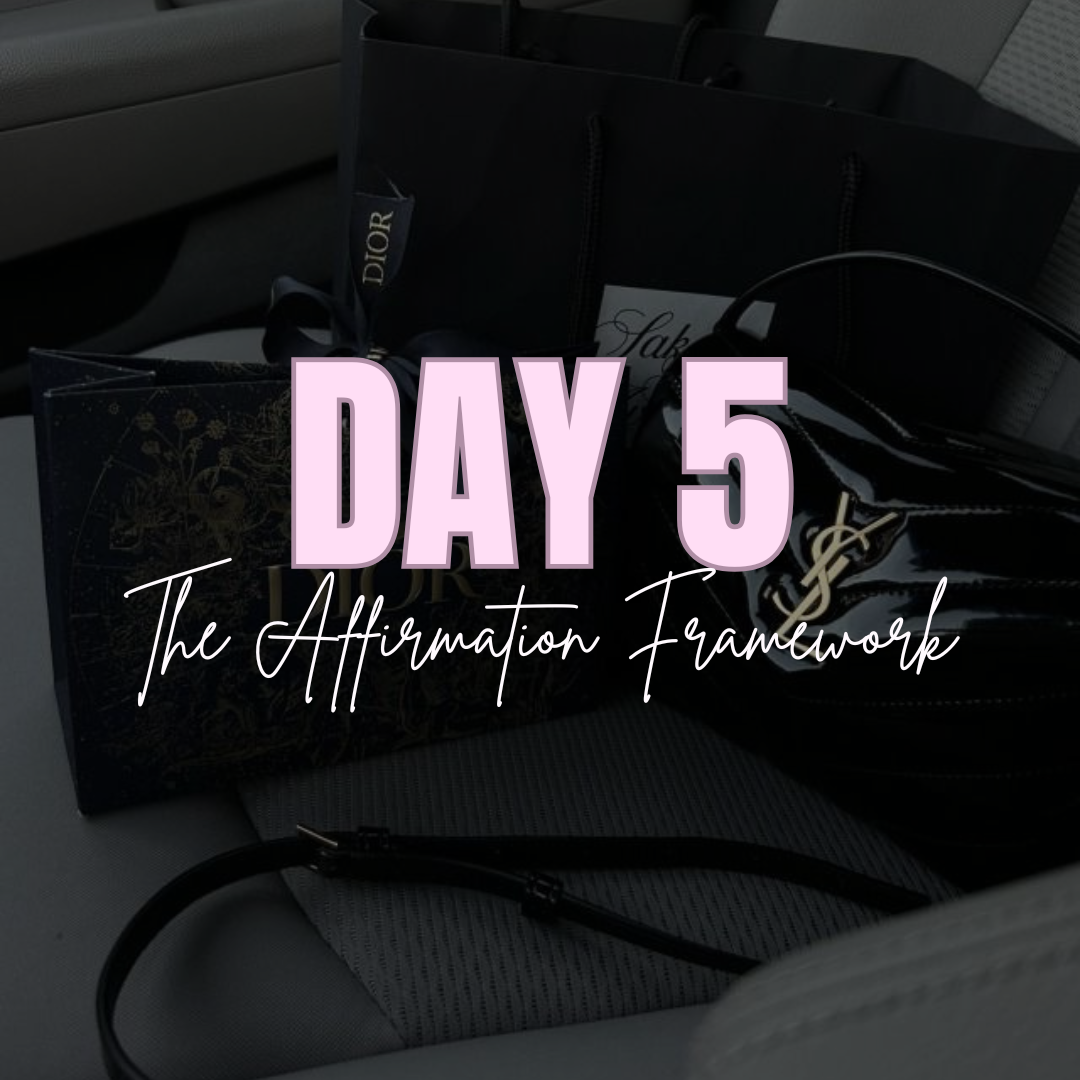 Day 5... The Affirmation Framework