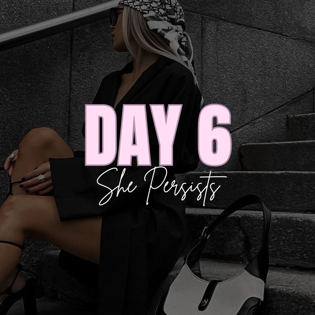 Day 6... She Persists