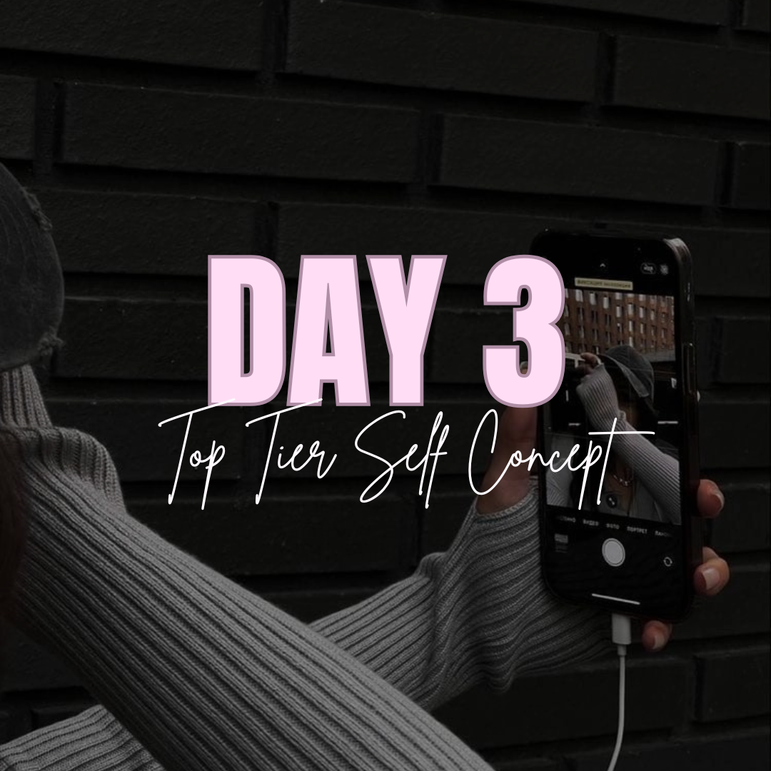 Day 3... Top Tier Self Concept